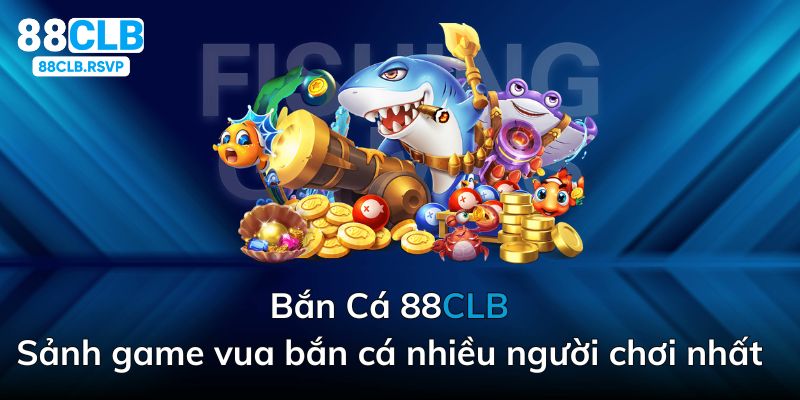 sảnh vua bắn casclb nhiều người chơi nhất