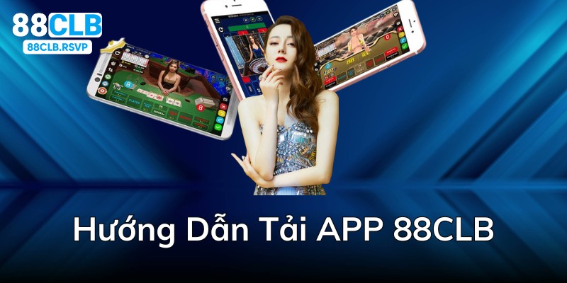 Tải App 88CLB Ngay – Cá Cược Đỉnh Cao Mọi Lúc, Mọi Nơi!